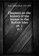 Chapters on the history of the insane in the British Isles. pt. 1, Tuke, Daniel Hack, 1827-1895 
