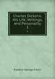Charles Dickens: His Life, Writings, and Personality. 1, Frederic George Kitton 