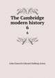 The Cambridge modern history. 6, Acton, John Emerich Edward Dalberg Acton, Baron, 1834-1902 