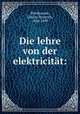 Die lehre von der elektricitat:, Wiedemann, Gustav Heinrich, 1826-1899 