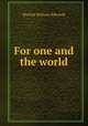 For one and the world, Matilda Betham-Edwards 