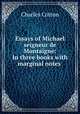 Essays of Michael seigneur de Montaigne: In three books with marginal notes ., Charles Cotton 