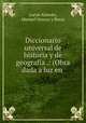 Diccionario universal de historia y de geografia .: (Obra dada a luz en ., Lucas Alaman 