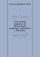 Cien refranes andaluces de Meteorologia, cronologia, Agricultura y Economia ., Francisco Rodriguez Marin 