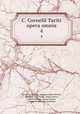 C. Cornelii Taciti opera omnia. 4, Cornelius Tacitus, Jeremias Jacob Oberlin, Abraham John Valpy, Julien Pichon, Gabriel Brotier, Justus Lipsius, Joannes Fredericus Gronovius 