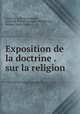 Exposition de la doctrine . sur la religion, Gottfried Wilhelm Leibnitz 