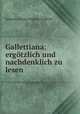 Gallettiana: ergotzlich und nachdenklich zu lesen, Johann Georg August Galletti 