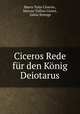 Ciceros Rede fur den Konig Deiotarus, Marco Tulio Ciceron 