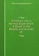 Christian Life, a Normal Experience: A Study in the Reality and Growth of ., Willis Duke Weatherford 