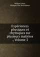 Experiences physiques et chymiques sur plusieurs matieres ., Volume 3, William Lewis, Philippe-Flor De Puisieux 