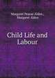 Child Life and Labour, Margaret Pearse Alden , Margaret Alden 