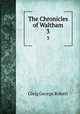 The Chronicles of Waltham. 3, Gleig George Robert 