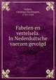 Fabelen en vertelsela. In Nederduitsche vaerzen gevolgd, Christian Furchtegott Gellert 