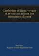 Cambodge et Siam: voyage et sejour aux ruines des monuments kmers, Noe Filoz 