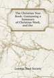 The Christian Year Book: Containing a Summary of Christian Work, and the ., London Tract Society 