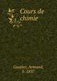 Cours de chimie, Gautier, Armand, b. 1837 