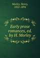 Early prose romances, ed. by H. Morley, Morley, Henry, 1822-1894 