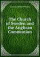 The Church of Sweden and the Anglican Communion, Gershom Mott Williams 