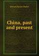 China, past and present, Edward Harper Parker 