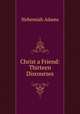 Christ a Friend: Thirteen Discourses, Adams, Nehemiah 