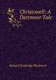 Christowell: A Dartmoor Tale, Blackmore, R. D. (Richard Doddridge), 1825-1900 