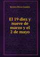 El 19 diez y nueve de marzo y el 2 de mayo, Benito Perez Galdos 