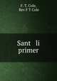 Sant li primer, F. T. Cole, Rev F T Cole 