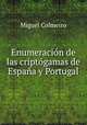Enumeracion de las criptogamas de Espana y Portugal, Miguel Colmeiro 