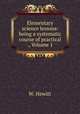 Elementary science lessons: being a systematic course of practical ., Volume 1, W. Hewitt 