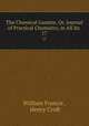 The Chemical Gazette, Or, Journal of Practical Chemistry, in All Its .. 17, William Francis , Henry Croft 