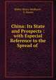 China: Its State and Prospects : with Especial Reference to the Spread of ., Walter Henry Medhurst , G. Baxter 
