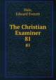 The Christian Examiner. 81, Hale, Edward Everett 