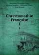 Chrestomathie Franaise. 1, Alexandre Rodolphe Vinet 