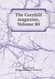 The Cornhill magazine, Volume 80, George Smith, William Makepeace Thackeray 