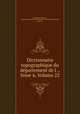 Dictionnaire topographique du departement de l ., Issue 6, Volume 22, Maximilien Quantin 