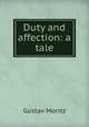 Duty and affection: a tale, Gustav Moritz 