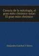 Ciencia de la mitologia, el gran mito chtonico-solar: El gran mito chtonico ., Alejandro Guichot y Sierra 