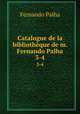Catalogue de la bibliothque de m. Fernando Palha. 3-4, Fernando Palha 