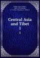 Central Asia and Tibet. 1, Hedin, Sven Anders, 1865-1952,Bealby, J. T. (John Thomas), b. 1858, tr 