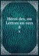 Heroides, ou Lettres en vers. 8, Blin de Sainmore, Adrien Michel Hyacinthe, 1733-1807. [from old catalog],Pre-1801 Imprint Collection (Library of Congress) DLC [from old catalog] 