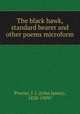 The black hawk, standard bearer and other poems microform, Procter, J. J. (John James), 1838-1909? 