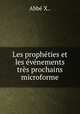 Les propheties et les evenements tres prochains microforme, 