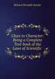 Clues to Character: Being a Complete Text-book of the Laws of Scientific ., Richard Dimsdale Stocker 