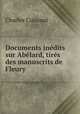 Documents inedits sur Abelard, tires des manuscrits de Fleury, Charles Cuissard 