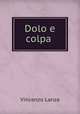 Dolo e colpa ., Vincenzo Lanza 