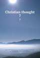 Christian thought. 7, Deems, Charles F. (Charles Force), 1820-1893,Devins, John B. (John Bancroft), 1856-1911,Bradford, Amory H. (Amory Howe), 1846-1911,American Institute of Christian Philosophy 