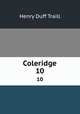Coleridge. 10, Traill, H. D. 