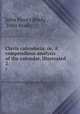 Clavis calendaria: or, A compendious analysis of the calendar, illustrated .. 2, John Henry Brady , John Brady 