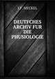 DEUTFCHES ARCHIV FUR DIE PHUSIOLOGIE, J.F. Meckel 