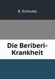 Die Beriberi-Krankheit, B. Scheube 